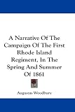 A Narrative of the Campaign of the First Rhode Island Regiment, in the Spring and Summer of 1861