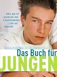 Das Buch f&uuml;r Jungen: Alles, was ich wissen will &uuml;ber Erwachsenwerden, Liebe und Sexualit&auml;t - Gerald Drews