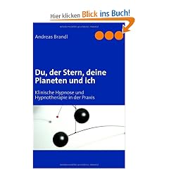 Du, der Stern, deine Planeten und ich: Klinische Hypnose und Hypnotherapie in der Praxis