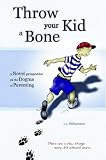 Throw Your Kid a Bone