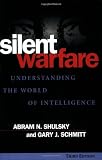 Silent Warfare: Understanding the World of Intelligence, 3d Edition