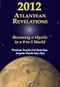 2012 Atlantean Revelations: Becoming a Mystic in a 9 to 5 World