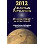 2012 Atlantean Revelations: Becoming a Mystic in a 9 to 5 World