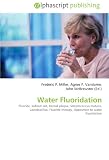 Water Fluoridation: Fluoride, Iodised salt, Dental plaque, Streptococcus mutans, Lactobacillus, Fluoride therapy, Opposition to water fluoridation