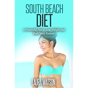 South Beach Diet: 10 Powerful Tips to Lose Weight and Feel Great Forever