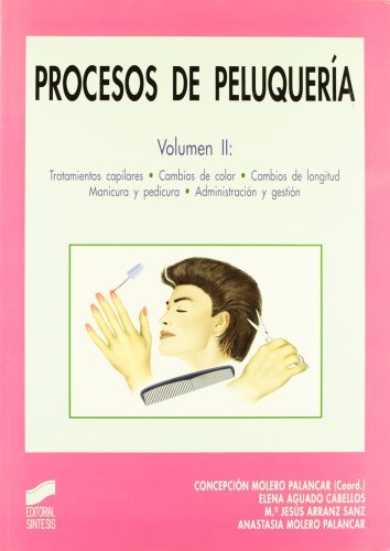 Procesos de peluquería. Vol. II: Tratamientos capilares. Cambios de color. Cambios de longitud. Manicura y pedicura. Administración y gestión: Vol.2 (Spanish Edition)