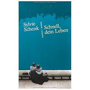 Schnell, dein Leben: Roman