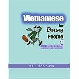 VIETNAMESEFORBUSYPEOPLE1:ANEASYANDPRACTICALMETHODFORLEARNINGAUTHENTICVIETNAMESE