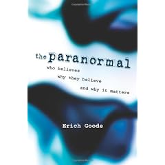 The Paranormal: Who Believes, Why They Believe, and Why it Matters