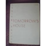 Tomorrow's House - How To Plan Your Post-war Home Now ~ George; Wright, Henry,...