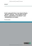 Bild zu: Ernst Ludwig Kirchner, der eigenwilligste "Br&uuml;cke"-K&uuml;nstler - Eine Analyse seiner Werke "Selbstbildnis mit Modell" und "Selbstbildnis als Soldat"