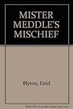 Mister Meddle's mischief