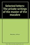 Selected letters : the private writings of the master of the macabre