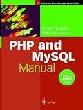 PHP and MySQL Manual: Simple, Yet Powerful Web Programming (Springer Professional Computing)