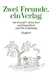 Produkt-Bild: Zwei Freunde, ein Verlag: F&uuml;r Rudolf C. Bettschart und Daniel Keel zum 80. Geburtstag