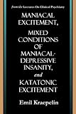 MANIACAL EXCITEMENT, MIXED CONDITIONS OF MANIACAL-DEPRESSIVE INSANITY, and KATATONIC EXCITEMENT