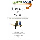 The Art of Woo: Using Strategic Persuasion to Sell Your Ideas by  G. Richard Shell and Mario Moussa