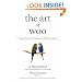 The Art of Woo: Using Strategic Persuasion to Sell Your Ideas