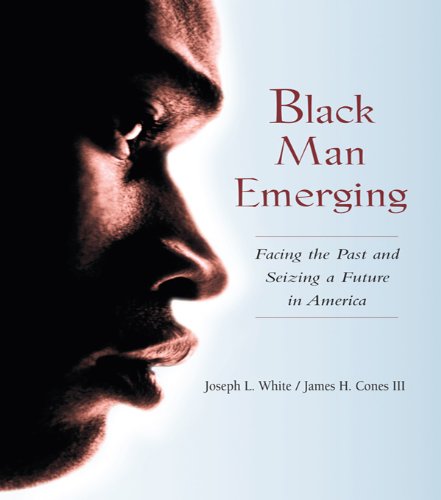 Black Man Emerging: Facing the Past and Seizing a Future in America