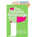 The Dyslexic Advantage: Unlocking the Hidden Potential of the Dyslexic Brain