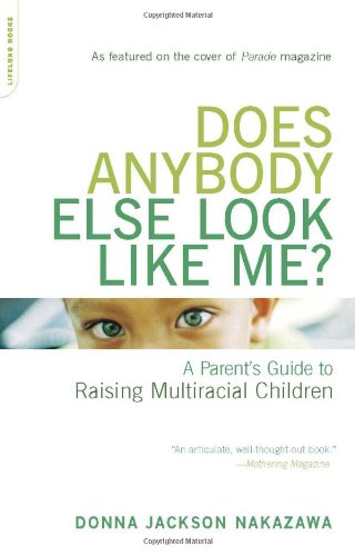 Does Anybody Else Look Like Me?: A Parent's Guide To Raising Multiracial Children Book Image