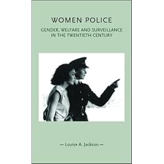 Women Police: Gender, Welfare and Surveillance in the Twentieth Century (Gender in History)