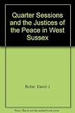 Quarter Sessions and the Justices of the Peace in West Sussex