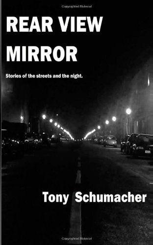 Rear View Mirror: Stories from the streets and the night.