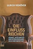 Produkt-Bild: Die EinflussReichen: Henkel, Otto und Co - Wer in Deutschland die Macht: Henkel, Otto u. Co. - Wer in Deutschland die Macht hat