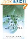 Greek and Roman Philosophy After Aristotle (Readings in the History of Philosophy)