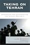 Taking on Tehran: Strategies for Confronting the Islamic Republic