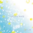 twinkle world / �Ϥޤ�β�(�߸ˤ��ꡣ)