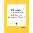 Click here to buy Chiropractic: A Science, An Art And The Philosophy Thereof by D. D. Palmer.