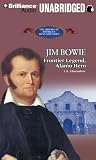 Jim Bowie: Frontier Legend, Alamo Hero (The Library of American Lives and Times)