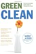 GREEN CLEAN: The Environmentally Sound Guide to Cleaning Your Home