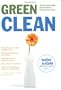 GREEN CLEAN: The Environmentally Sound Guide to Cleaning Your Home