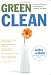 GREEN CLEAN: The Environmentally Sound Guide to Cleaning Your Home
