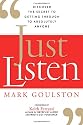 Just Listen: Discover the Secret to Getting Through to Absolutely Anyone