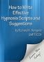 How to Write Effective Hypnosis Scripts and Suggestions