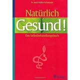 Nat�rlich gesund: Das Selbstbehandlungsbuchvon "Volker Schmiedel"