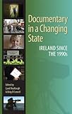 Documentary in a changing state : Ireland since the 1990s