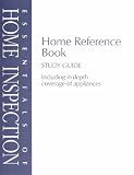 Essentials of Home Inspection/ Home Reference Book/ Study Guide/ Including in-depth coverage of appliances