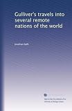 Gullivers travels into several remote nations of the world