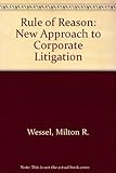 The rule of reason : a new approach to corporate litigation