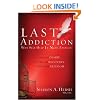 The Last Addiction: Own Your Desire, Live Beyond Recovery, Find Lasting Freedom