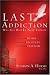 The Last Addiction: Own Your Desire, Live Beyond Your Recovery, Find Lasting Freedom