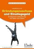 Produkt-Bild: Gr&uuml;ndungszuschuss und Einstiegsgeld: Erfolgreich selbst&auml;ndig mit Geld vom Staat