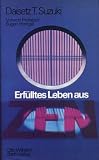 Produkt-Bild: Erf&uuml;lltes Leben aus Zen. Mit einer Einf&uuml;hrung in die Texte von Wei-Lang (Hui-neng). Vorwort v. Eugen Herrigel.