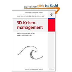 3D-Krisenmanagement: Bew�ltigung von Krisen in Krisen - Mit Best-Practice-Fallstudie
