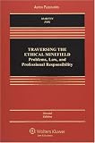 Traversing the Ethical Minefield: Problems, Law, and Professional Responsibility